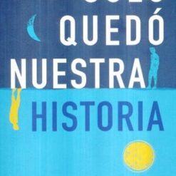 Solo quedo nuestra historia - Adam Silvera