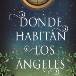 Donde habitan los ángeles - Claudia Celis