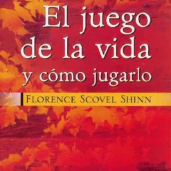 El juego de la vida y como jugarlo - Florence Scovel Shinn