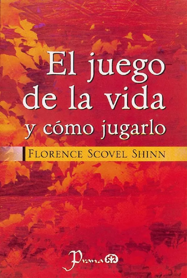 El juego de la vida y como jugarlo - Florence Scovel Shinn