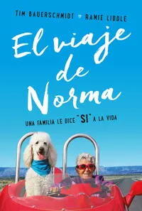 EL VIAJE DE NORMA UNA FAMILIA LE DICE SI A LA VIDA - Tim Bauerschmidt