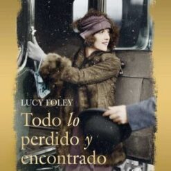 Todo Lo Perdido Y Encontrado - Lucy Foley