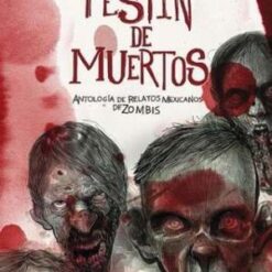 Festín de muertos. Antología de relatos Mexicanos de Zombies - Raquel Castro