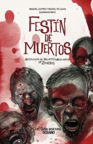 Festín de muertos. Antología de relatos Mexicanos de Zombies - Raquel Castro