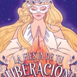 La fiesta de tu liberacion - Hania Czajkowski