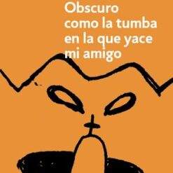 Obscuro como la tumba en la que yace mi amigo - Malcolm Lowry