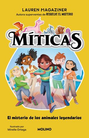 Miticas 1 El misterio de los animales legendarios - Lauren Magaziner