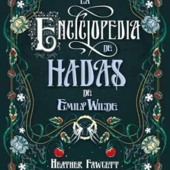 La enciclopedia de hadas de Emily Wilde - Heather Fawcett