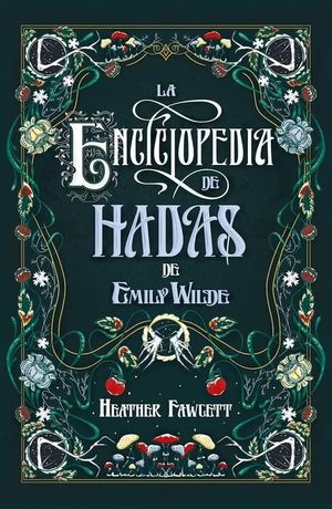 La enciclopedia de hadas de Emily Wilde - Heather Fawcett