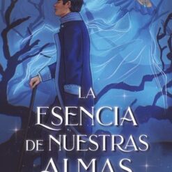 La esencia de nuestras almas - Tasha Suri