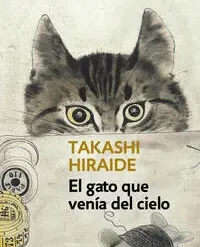 El gato que venia del cielo - Takashi Hiraide