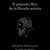 El pequeño libro de la filosofia estoica - Javier G. Recuenco / Guillermo de Haro