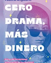 Cero drama mas dinero - Paulina Anguiano