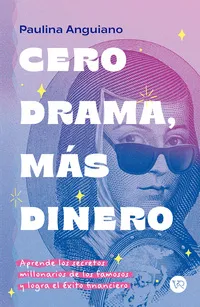 Cero drama mas dinero - Paulina Anguiano