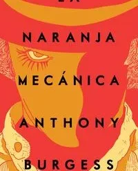 La naranja mecanica - Anthony Burgess