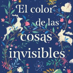El color de las cosas invisibles - Andrea Longarela