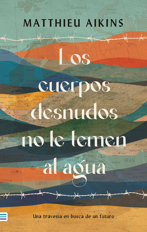 Los cuerpos desnudos no le temen al agua - Matthieu Aikins