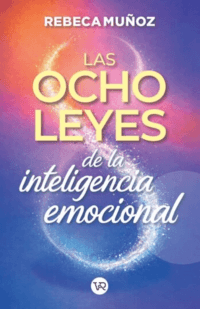 Las ocho leyes de la inteligencia emocional NE - Rebeca Muñoz