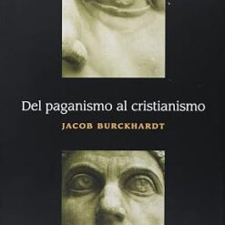 Del paganismo al cristianismo - Jacob Burckhardt