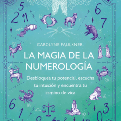 La magia de la numerologia - Carolyne Faulkner