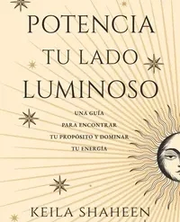 Potencia tu lado luminoso - Keila Shakeen