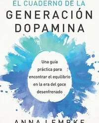 El cuaderno de generación dopamina - Anna Lembke