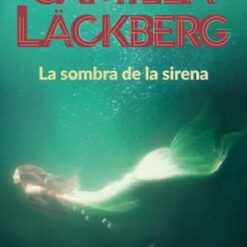 La sombra de la sirena - Camilla Lackberg