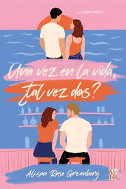 Una vez en la vida ¿Tal vez dos? - Alison Rose Greenberg