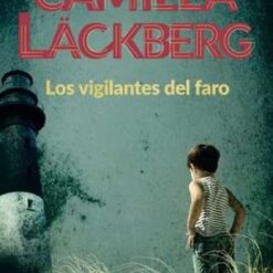 los vigilantes del faro - Camilla Lackberg