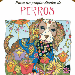 Pinta tus propios diseños de Perros. Arte para colorear - Marjorie Sarnat