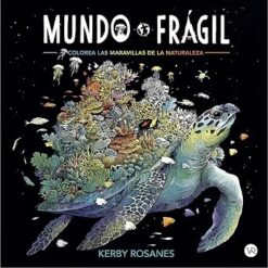 Mundo fragil Colorea leyendas fascinantes - Kerby Rosanes
