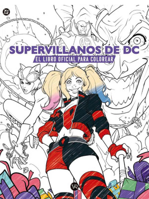 Supervillanos de DC El libro oficial para colorear - Insight Editions