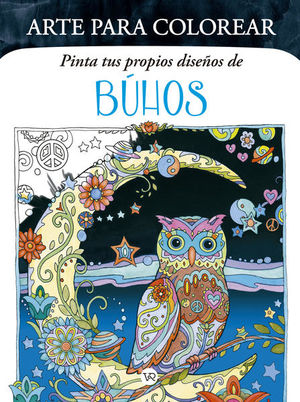 Pinta tus propios diseños de Buhos. Arte para colorear - Vergara / Riba Ediciones